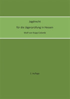 Jagdrecht für die Jägerprüfung in Hessen (2. Auflage)