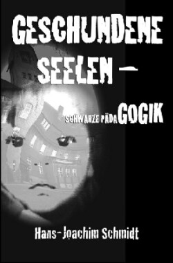 Geschundene Seelen -Schwarze Pädagogik