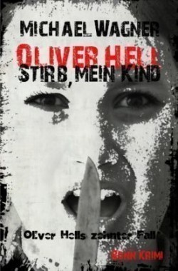 Oliver Hell / Oliver Hell - Stirb, mein Kind