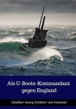 Als U-Boots-Kommandant gegen England