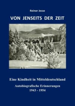 VON JENSEITS DER ZEIT - Eine Kindheit in Mitteldeutschland