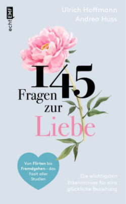 145 Fragen zur Liebe - Die wichtigsten Erkenntnisse für eine glückliche Beziehung