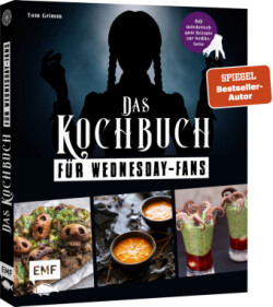 Das inoffizielle Kochbuch für Wednesday-Fans