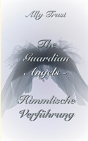 Guardian Angels - Himmlische Verführung
