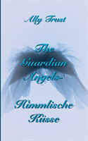 Guardian Angels - Himmlische Küsse