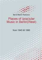 Places of (Pop)ular Music in Berlin(West)