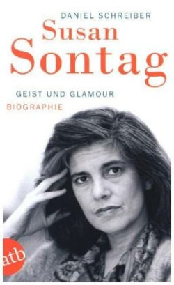 Susan Sontag. Geist und Glamour