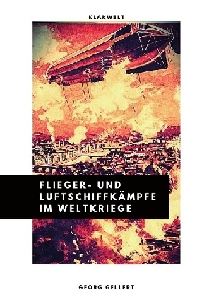 Flieger- und Luftschiffkämpfe im Weltkriege