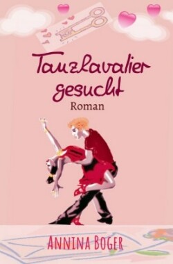 Annina Boger Romance Liebesromane / Tanzkavalier gesucht