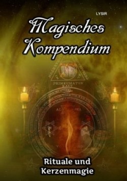 Magisches Kompendium - Rituale und Kerzenmagie