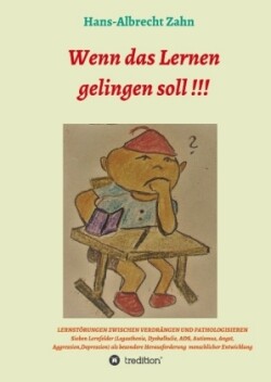 Wenn das Lernen gelingen soll !!!