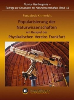 Popularisierung der Naturwissenschaften am Beispiel des Physikalischen Vereins Frankfurt.