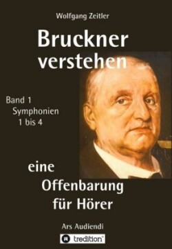 Bruckner verstehen - eine Offenbarung für Hörer