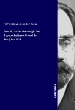 Geschichte der Hamburgischen Begebenheiten während des Frühjahrs 1813