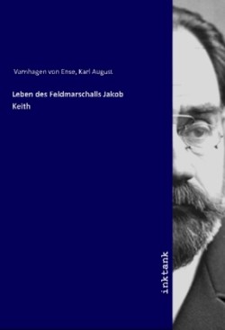 Leben des Feldmarschalls Jakob Keith