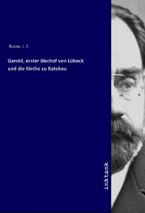 Gerold, erster Bischof von Lübeck und die Kirche zu Ratekau