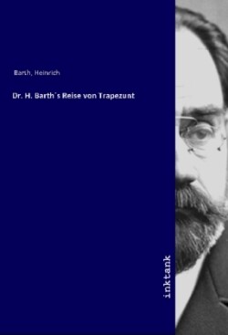 Dr. H. Barths Reise von Trapezunt