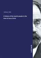 A history of the Jewish people in the time of Jesus Christ