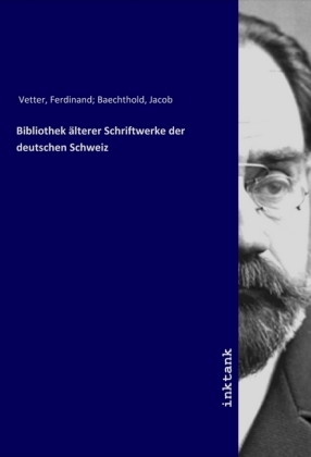 Bibliothek älterer Schriftwerke der deutschen Schweiz