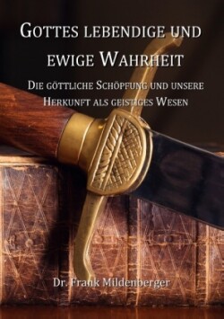 Gottes lebendige und ewige Wahrheit