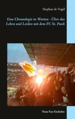 Eine Chronologie in Worten - Über das Leben und Leiden mit dem FC St. Pauli