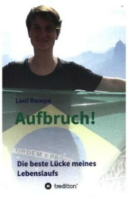 Aufbruch! Die beste Lücke meines Lebenslaufs