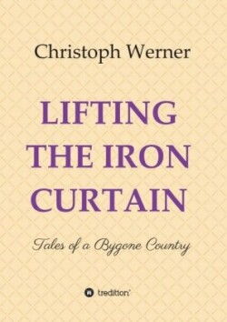 LIFTING THE IRON CURTAIN