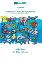 BABADADA, svenska - Plattdüütsch mit Artikel (Holstein), bildordbok - dat Bildwöörbook