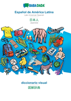 BABADADA, Español de América Latina - Japanese (in japanese script), diccionario visual - visual dictionary (in japanese script)