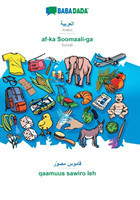 BABADADA, Arabic (in arabic script) - af-ka Soomaali-ga, visual dictionary (in arabic script) - qaamuus sawiro leh