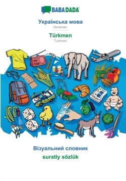 BABADADA, Ukrainian (in cyrillic script) - Turkmen, visual dictionary (in cyrillic script) - suratly soezluk