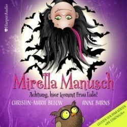 Mirella Manusch - Achtung, hier kommt Frau Eule! (ungekürzt), 3 Audio-CD