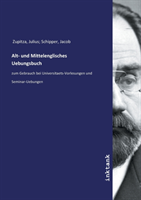 Alt- und Mittelenglisches Uebungsbuch