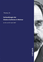 Verhandlungen der Cholera-Conferenz in Weimar