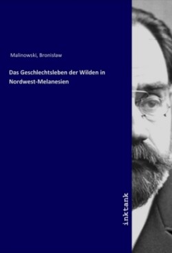 Das Geschlechtsleben der Wilden in Nordwest-Melanesien