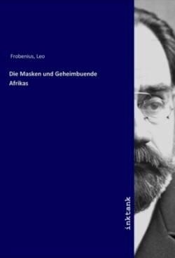 Die Masken und Geheimbuende Afrikas