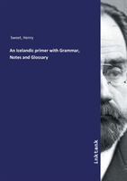 An Icelandic primer with Grammar, Notes and Glossary