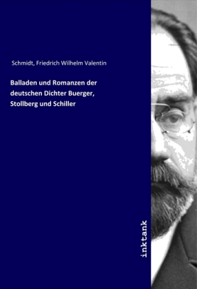 Balladen und Romanzen der deutschen Dichter Buerger, Stollberg und Schiller