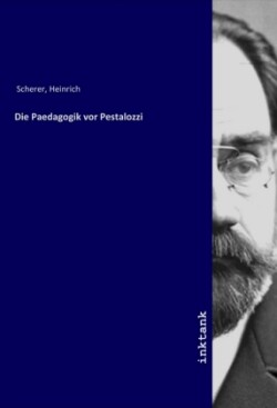 Die Paedagogik vor Pestalozzi