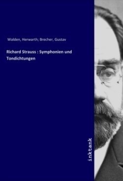Richard Strauss : Symphonien und Tondichtungen