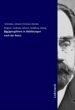 Die Saeugthiere in Abbildungen nach der Natur
