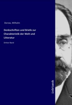 Denkschriften und Briefe zur Charakteristik der Welt und Litteratur