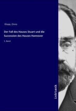 Der Fall des Hauses Stuart und die Succession des Hauses Hannover