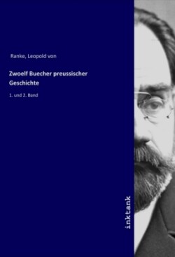 Zwoelf Buecher preussischer Geschichte