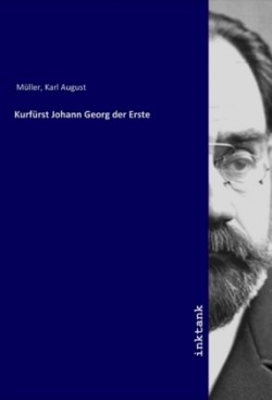 Kurfürst Johann Georg der Erste