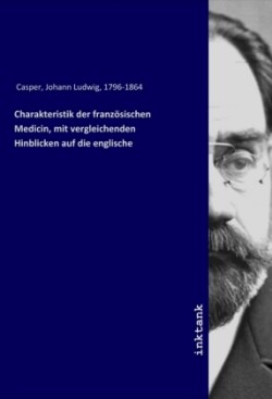 Charakteristik der franzosischen Medicin, mit vergleichenden Hinblicken auf die englische