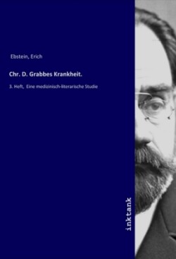 Chr. D. Grabbes Krankheit.