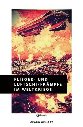 Flieger- und Luftschiffkämpfe im Weltkriege