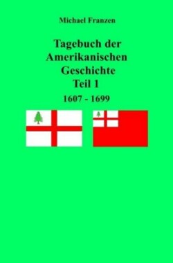Tagebuch der Amerikanischen Geschichte Teil 1, 1607 - 1699