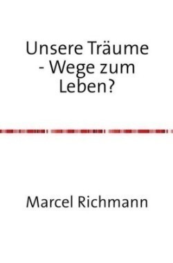 Unsere Träume - Wege zum Leben?